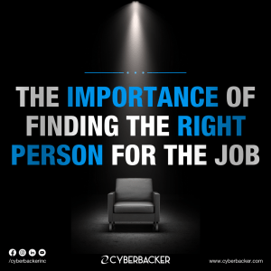 The Importance of Finding the Right Person for the Job - Cyberbacker. -virtual assistant