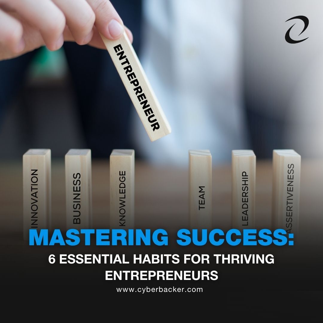 6 Essential Habits for Thriving Entrepreneurs