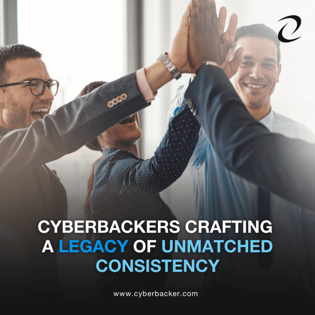 Cyberbackers Crafting a Legacy of Unmatched Consistency