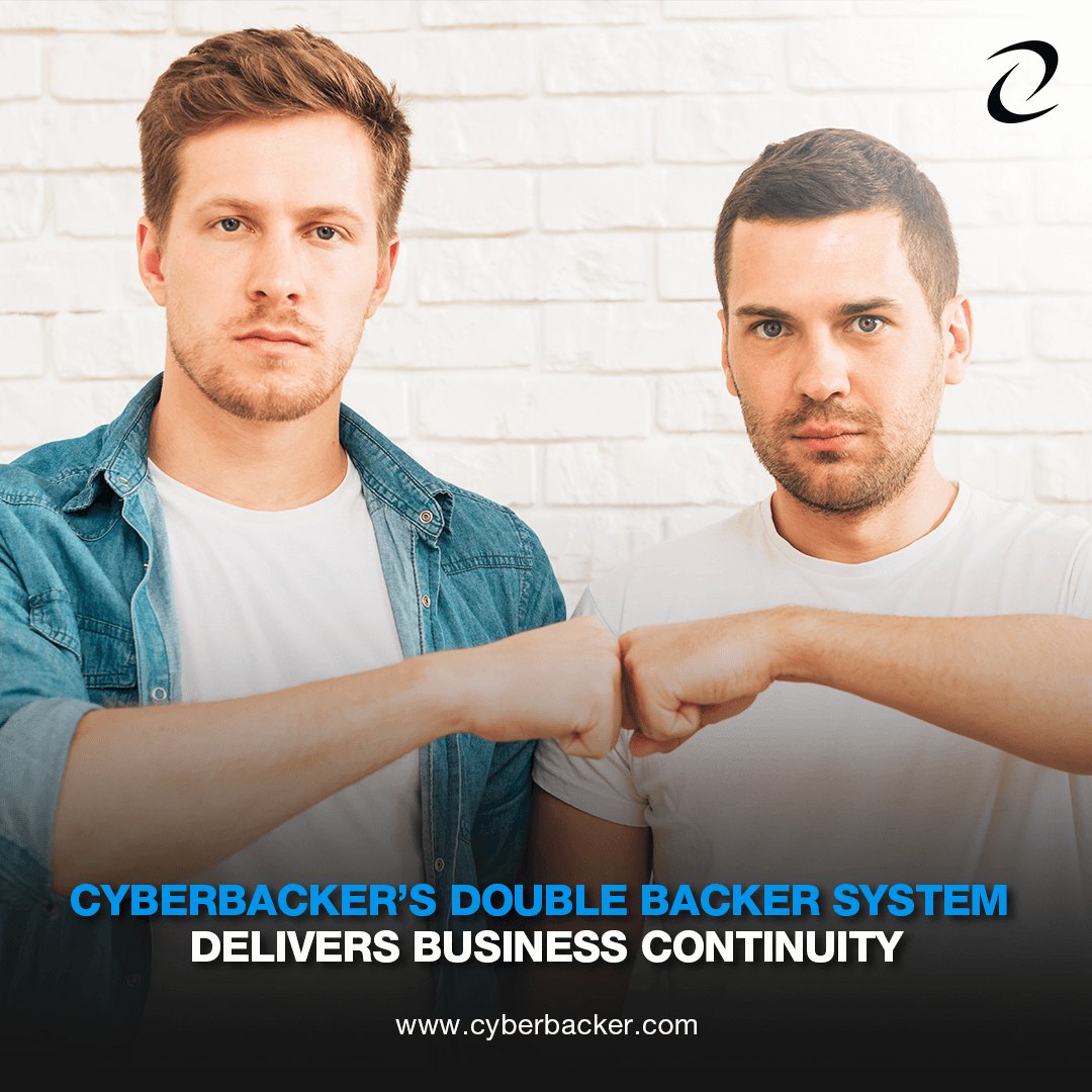 Cyberbacker’s Double Backer System Delivers Business Continuity